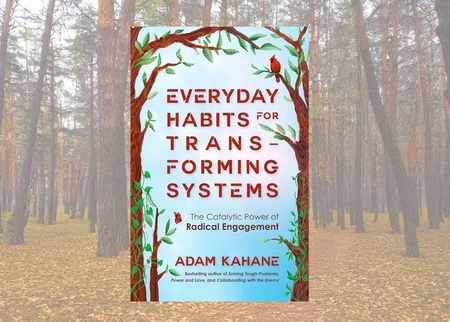 アダム・カヘン新著『Everyday Habits for Transforming Systems』の紹介
